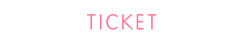 TICKET